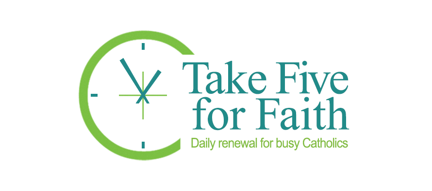 Daily Medititations for Busy Catholics Take 5